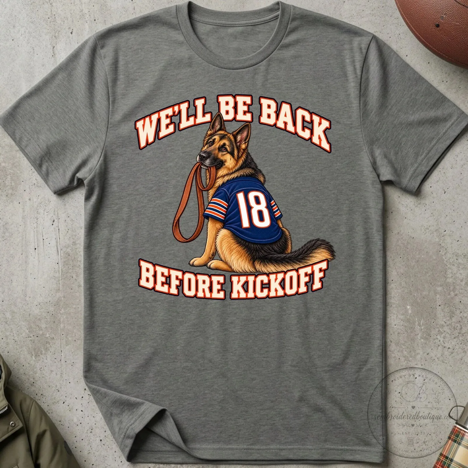 German Shepherd Dog We'll Be Back Before Kickoff T-Shirt 11 German Shepherd Dog We